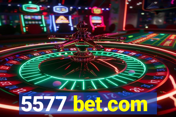 5577 bet.com